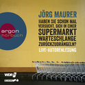 Hörbuchcover von Haben Sie schon mal versucht, sich in einer Supermarktwarteschlange zurückzudrängeln?: Live-Autorenlesung von Jörg Maurer, wird gesprochen von Jörg Maurer