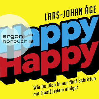 Hörbuchcover von Happy Happy: Wie Sie sich in nur fünf Schritten mit (fast) jedem einigen 
