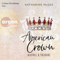Hörbuchcover von American Crown – Beatrice & Theodore von Katharine McGee, wird gesprochen von Corinna Dorenkamp