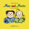 Hörbuchcover von Max und Moritz: und fünf Gedichte von Wilhelm Busch, wird gesprochen von Stefan Kaminski, Mechthild Großmann