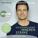 Hörbuchcover von Das Geheimnis Deiner inneren Stärke: 12 Wege zu einem harmonischen Leben in stürmischen Zeiten von Thorsten Havener, wird gesprochen von Thorsten Havener
