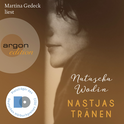 Hörbuchcover von Nastjas Tränen von Natascha Wodin, wird gesprochen von Martina Gedeck