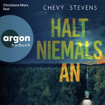 Hörbuchcover von Halt niemals an von Chevy Stevens, wird gesprochen von Christiane Marx