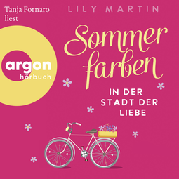 Hörbuchcover von Sommerfarben in der Stadt der Liebe von Lily Martin, wird gesprochen von Tanja Fornaro