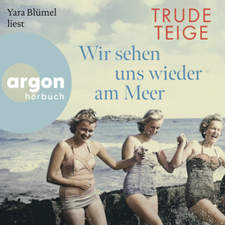 Hörbuchcover von Wir sehen uns wieder am Meer von Trude Teige, wird gesprochen von Yara Blümel