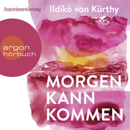 Hörbuchcover von Morgen kann kommen von Ildikó von Kürthy