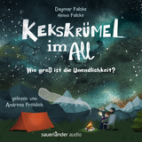 Hörbuchcover von Kekskrümel im All. Wie groß ist die Unendlichkeit? von Ulrich Steier