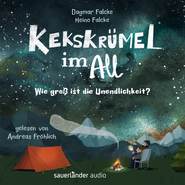 Hörbuchcover von Kekskrümel im All. Wie groß ist die Unendlichkeit? von Dagmar Falcke, Heino Falcke, wird gesprochen von Andreas Fröhlich