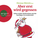 Hörbuchcover von Aber erst wird gegessen: Schon wieder Weihnachten mit der buckligen Verwandtschaft von Dietmar Bittrich, wird gesprochen von Simon Jäger, Detlef Bierstedt, David Nathan, Peter Lontzek, Gabriele Blum, Uve Teschner