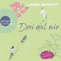 Hörbuchcover von Drei mal wir von Laura Barnett, wird gesprochen von Richard Barenberg, Philipp Schepmann, Uve Teschner, Elena Wilms