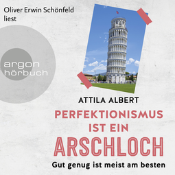 Hörbuchcover von Perfektionismus ist ein Arschloch: Gut genug ist meist am besten von Attila Albert, wird gesprochen von Oliver Erwin Schönfeld