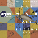 Hörbuchcover von Das Wesen des Lebens: Roman von Iida Turpeinen, wird gesprochen von Heike Warmuth
