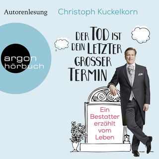 Hörbuchcover von »Der Tod ist dein letzter großer Termin«: Ein Bestatter erzählt vom Leben