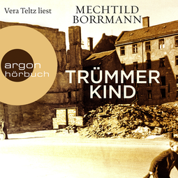 Hörbuchcover von Trümmerkind von Mechtild Borrmann, wird gesprochen von Vera Teltz