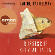 Hörbuchcover von Russische Spezialitäten: Roman von Dmitrij Kapitelman, wird gesprochen von Dmitrij Kapitelman