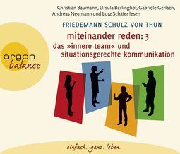 Hörbuchcover von Miteinander reden Teil 3: Das »Innere Team« und situationsgerechte Kommunikation: Kommunikation, Person, Situation von Friedemann Schulz von Thun, wird gesprochen von Andreas Neumann, Gabriele Gerlach, Christian Baumann, Ursula Berlinghof, Lutz Magnus Schäfer