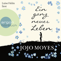 Hörbuchcover von Ein ganz neues Leben von Jojo Moyes, wird gesprochen von Luise Helm