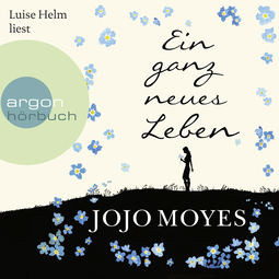 Hörbuchcover von Ein ganz neues Leben von Jojo Moyes, wird gesprochen von Luise Helm