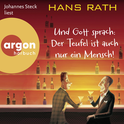 Hörbuchcover von Und Gott sprach: Der Teufel ist auch nur ein Mensch! von Hans Rath, wird gesprochen von Johannes Steck