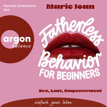 Hörbuchcover von Fatherless behavior for beginners: Sex, Lust, Empowerment von Marie Joan, wird gesprochen von Hannah Schepmann