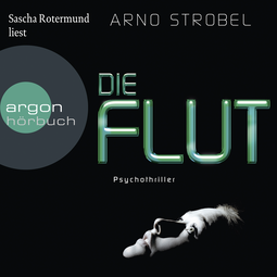 Hörbuchcover von Die Flut von Arno Strobel, wird gesprochen von Sascha Rotermund