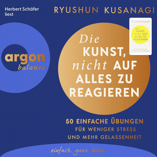 Hörbuchcover von Die Kunst, nicht auf alles zu reagieren – 50 einfache Übungen: Für weniger Stress und mehr Gelassenheit