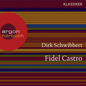 Hörbuchcover von Fidel Castro: Ein Leben von Dirk Schwibbert, wird gesprochen von Nadja Schulz-Berlinghoff, Matthias Scherwenikas, Oliver Nitsche, Falilou Seck
