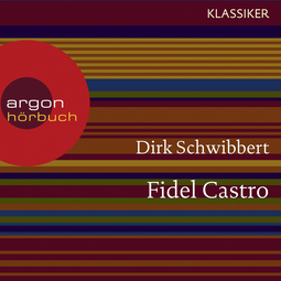 Hörbuchcover von Fidel Castro: Ein Leben von Dirk Schwibbert, wird gesprochen von Nadja Schulz-Berlinghoff, Matthias Scherwenikas, Oliver Nitsche, Falilou Seck