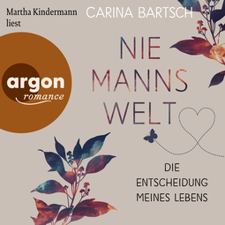 Hörbuchcover von Niemannswelt – Die Entscheidung meines Lebens von Carina Bartsch, wird gesprochen von Martha Kindermann