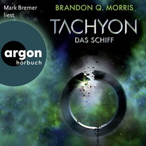Hörbuchcover von Tachyon: Das Schiff von Brandon Q. Morris, wird gesprochen von Mark Bremer
