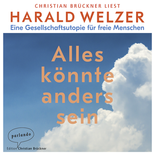Hörbuchcover von Alles könnte anders sein: Eine Gesellschaftsutopie für freie Menschen