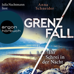 Hörbuchcover von Grenzfall – Ihr Schrei in der Nacht: Kriminalroman von Anna Schneider, wird gesprochen von Julia Nachtmann