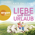 Hörbuchcover von Liebe macht keinen Urlaub von Kate Galloway, wird gesprochen von Cornelia Waibel