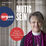 Hörbuchcover von Mutig sein von Mariann Edgar Budde