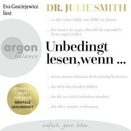 Hörbuchcover von Unbedingt lesen, wenn ...: Schnelle Hilfe für deine mentale Gesundheit von Dr. Julie Smith, wird gesprochen von Eva Gosciejewicz