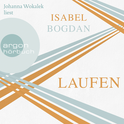 Hörbuchcover von Laufen: Roman von Isabel Bogdan, wird gesprochen von Johanna Wokalek