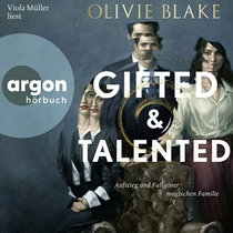 Hörbuchcover von Gifted and Talented: Aufstieg und Fall einer magischen Familie von Olivie Blake, wird gesprochen von Viola Müller