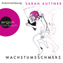 Hörbuchcover von Wachstumsschmerz von Sarah Kuttner, wird gesprochen von Sarah Kuttner