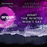 Hörbuchcover von What the Winter Won’t Say: Eine Kurzgeschichte zu »Purpose« von Antonia Wesseling