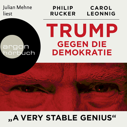 Hörbuchcover von Trump gegen die Demokratie – »A Very Stable Genius« von Carol Leonnig, Philip Rucker, wird gesprochen von Julian Mehne