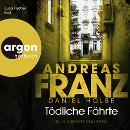 Hörbuchcover von Tödliche Fährte: Julia Durants neuer Fall von Andreas Franz, Daniel Holbe, wird gesprochen von Julia Fischer