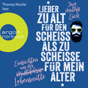 Hörbuchcover von Lieber zu alt für den Scheiß als zu scheiße für mein Alter: Einsichten aus der Lebensmitte von Jan Mathis Eick, wird gesprochen von Thomas Nicolai