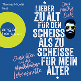 Hörbuchcover von Lieber zu alt für den Scheiß als zu scheiße für mein Alter: Einsichten aus der Lebensmitte von Jan Mathis Eick