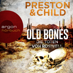 Hörbuchcover von Old Bones - Die Toten von Roswell: Thriller von Douglas Preston, Lincoln Child, wird gesprochen von Tanja Geke