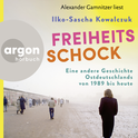 Hörbuchcover von Freiheitsschock: Eine andere Geschichte Ostdeutschlands von 1989 bis heute von Ilko-Sascha Kowalczuk, wird gesprochen von Alexander Gamnitzer
