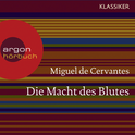 Hörbuchcover von Die Macht des Blutes von Miguel de Cervantes Saavedra, wird gesprochen von Helmut Krauss
