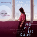 Hörbuchcover von Ab jetzt ist Ruhe: Roman meiner fabelhaften Familie von Marion Brasch, wird gesprochen von Marion Brasch