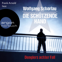 Hörbuchcover von Die schützende Hand: Denglers achter Fall von Wolfgang Schorlau, wird gesprochen von Frank Arnold