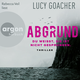 Hörbuchcover von Abgrund: Du weißt, sie ist nicht gesprungen von Lucy Goacher, wird gesprochen von Rebecca Veil