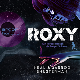 Hörbuchcover von Roxy: Ein kurzer Rausch, ein langer Schmerz von Neal Shusterman, Jarrod Shusterman, wird gesprochen von Julian Mehne, Nellie Thalbach, Timmo Niesner, Vera Teltz